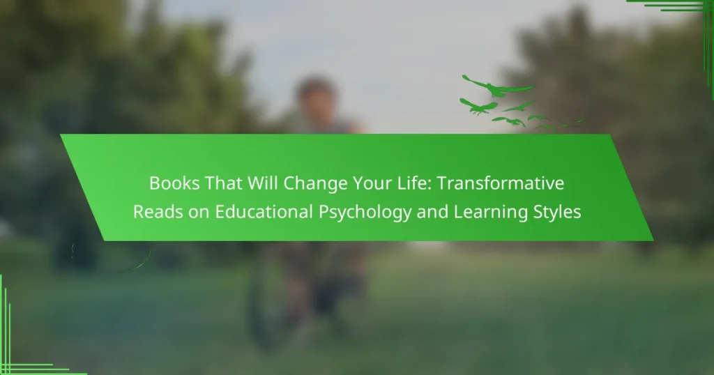Books That Will Change Your Life: Transformative Reads on Educational Psychology and Learning Styles