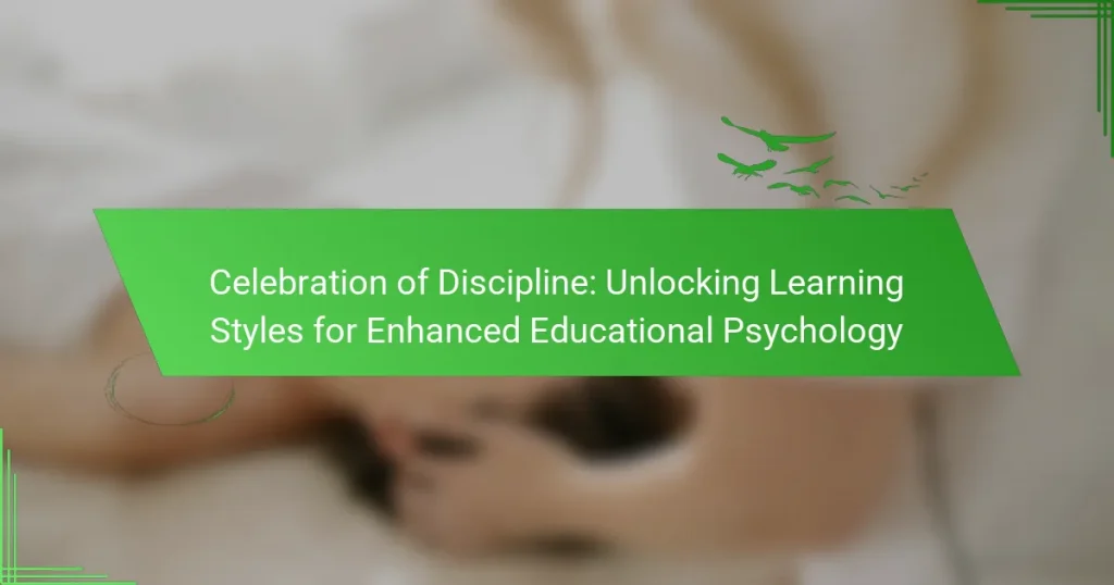 Celebration of Discipline: Unlocking Learning Styles for Enhanced Educational Psychology