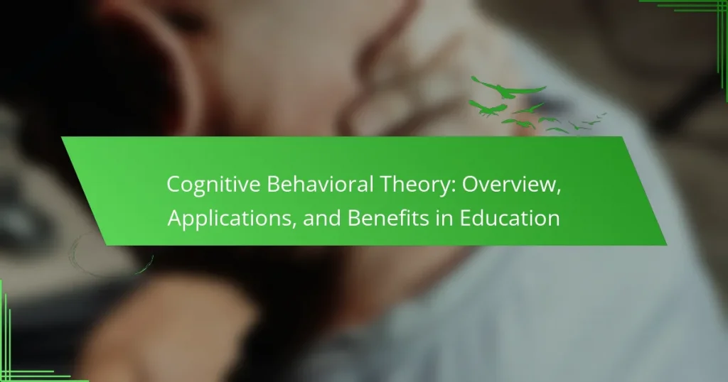 Cognitive Behavioral Theory: Overview, Applications, and Benefits in Education