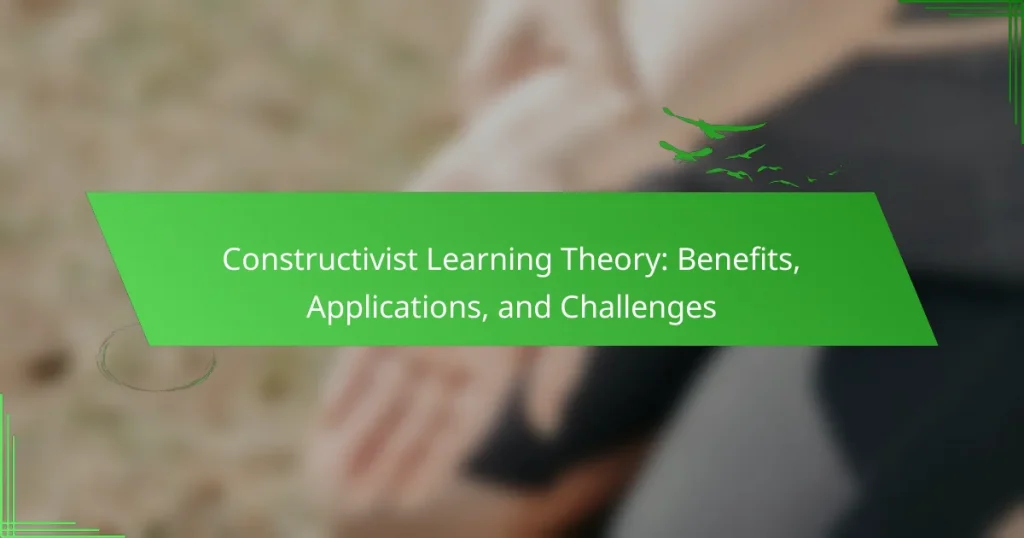 Constructivist Learning Theory: Benefits, Applications, and Challenges