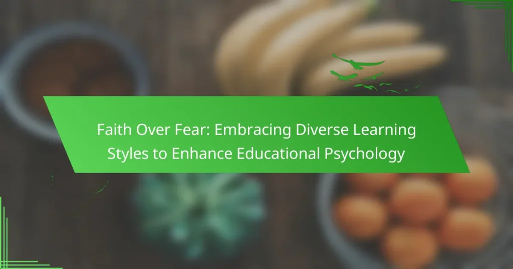 Faith Over Fear: Embracing Diverse Learning Styles to Enhance Educational Psychology