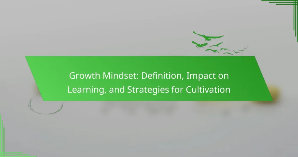 Growth Mindset: Definition, Impact on Learning, and Strategies for Cultivation