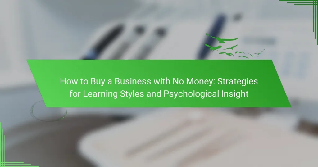 How to Buy a Business with No Money: Strategies for Learning Styles and Psychological Insight