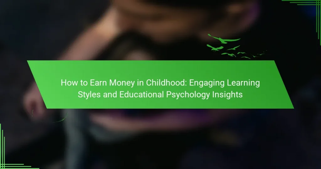 How to Earn Money in Childhood: Engaging Learning Styles and Educational Psychology Insights
