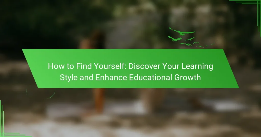 How to Find Yourself: Discover Your Learning Style and Enhance Educational Growth
