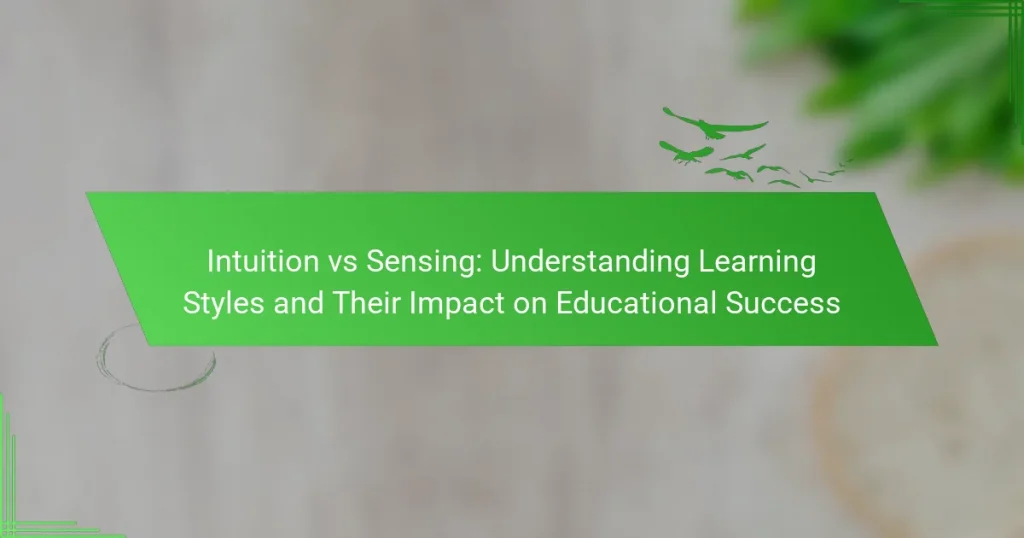 Intuition vs Sensing: Understanding Learning Styles and Their Impact on Educational Success