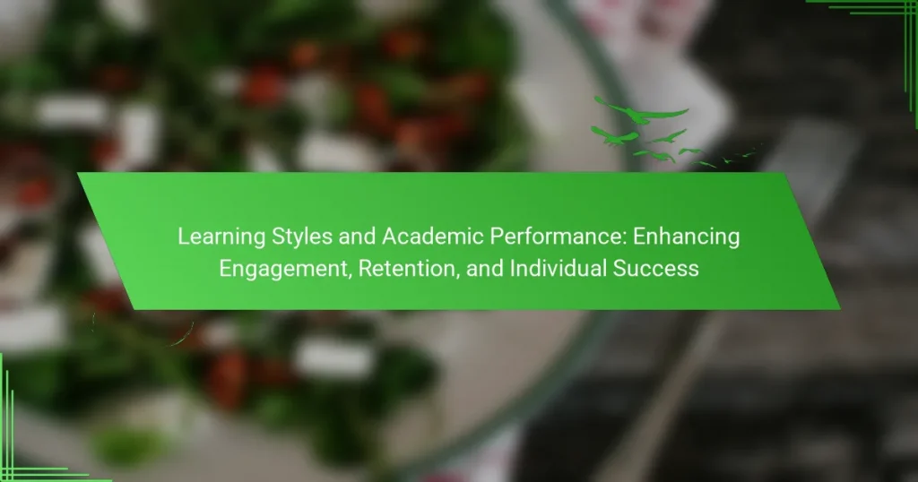 Learning Styles and Academic Performance: Enhancing Engagement, Retention, and Individual Success