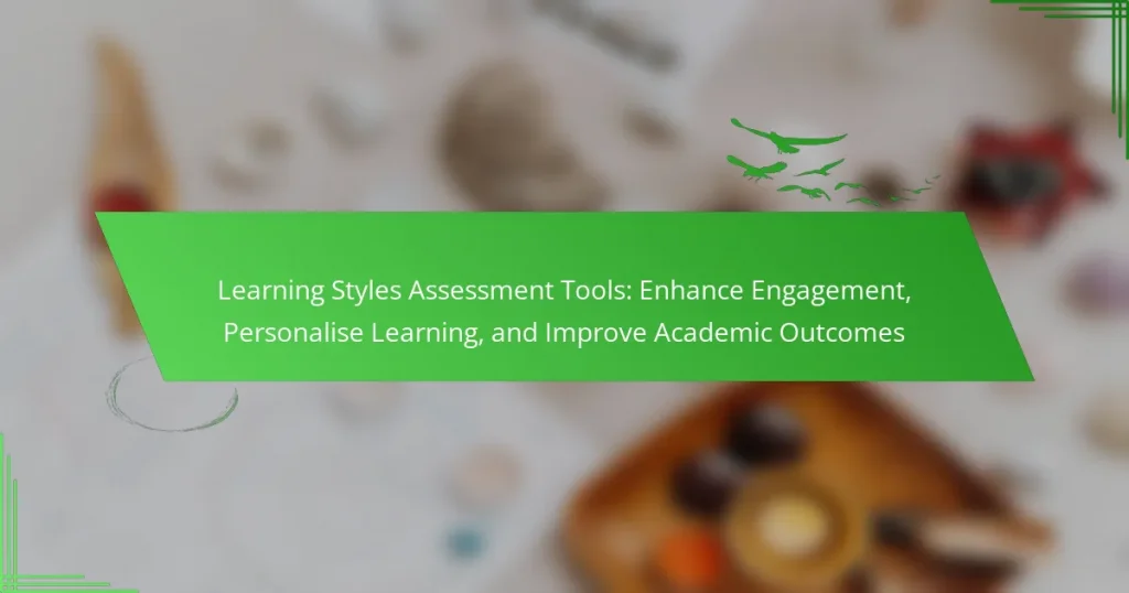 Learning Styles Assessment Tools: Enhance Engagement, Personalise Learning, and Improve Academic Outcomes