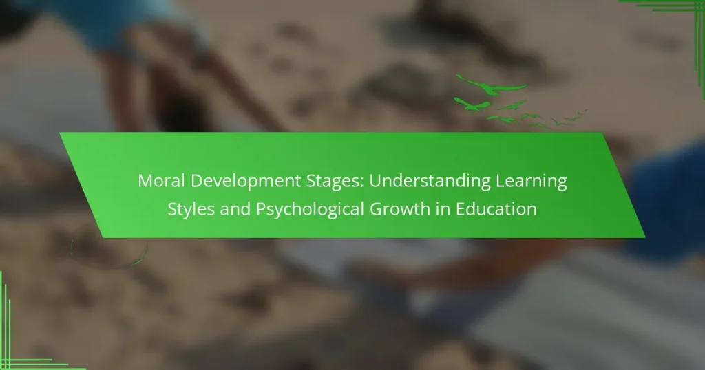 Moral Development Stages: Understanding Learning Styles and Psychological Growth in Education