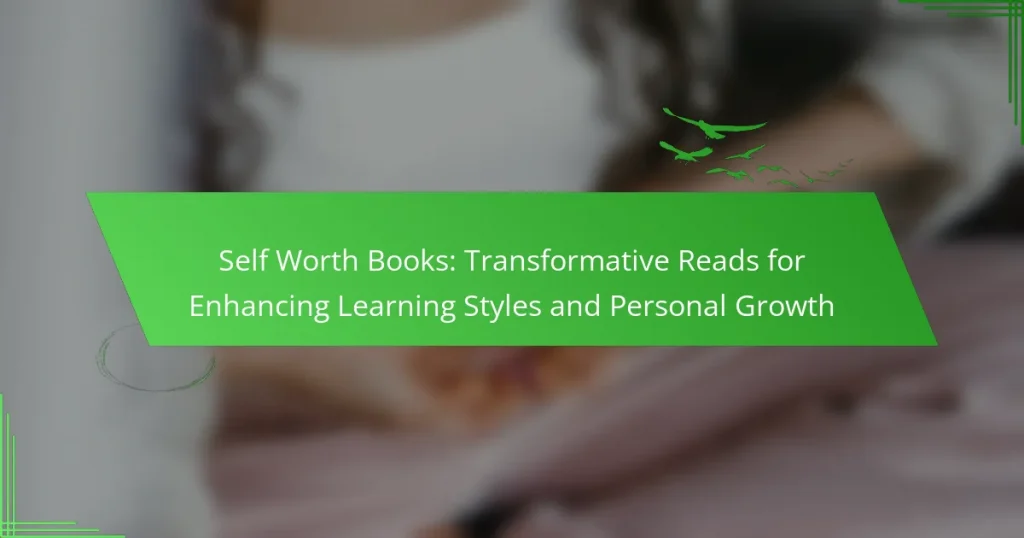 Self Worth Books: Transformative Reads for Enhancing Learning Styles and Personal Growth