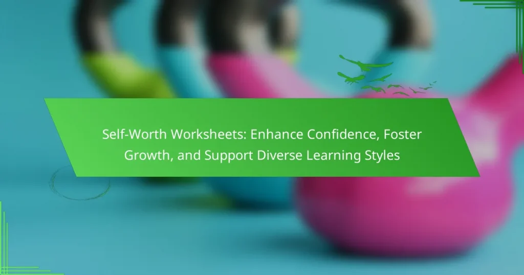 Self-Worth Worksheets: Enhance Confidence, Foster Growth, and Support Diverse Learning Styles