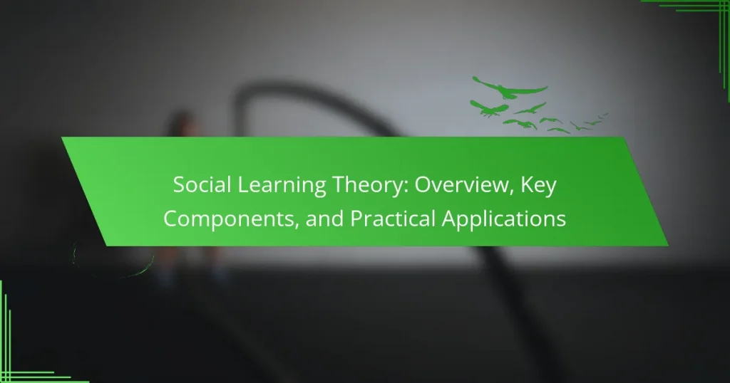Social Learning Theory: Overview, Key Components, and Practical Applications