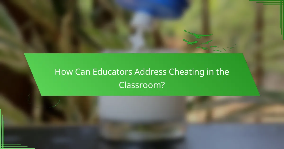 How Can Educators Address Cheating in the Classroom?