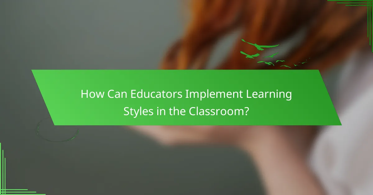 How Can Educators Implement Learning Styles in the Classroom?