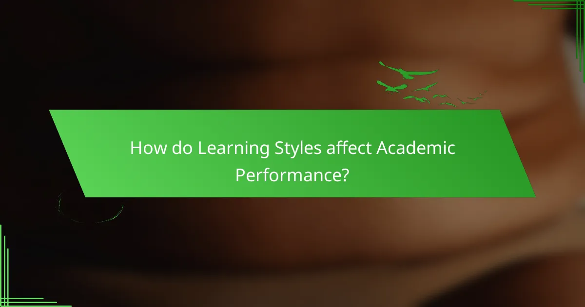 How do Learning Styles affect Academic Performance?
