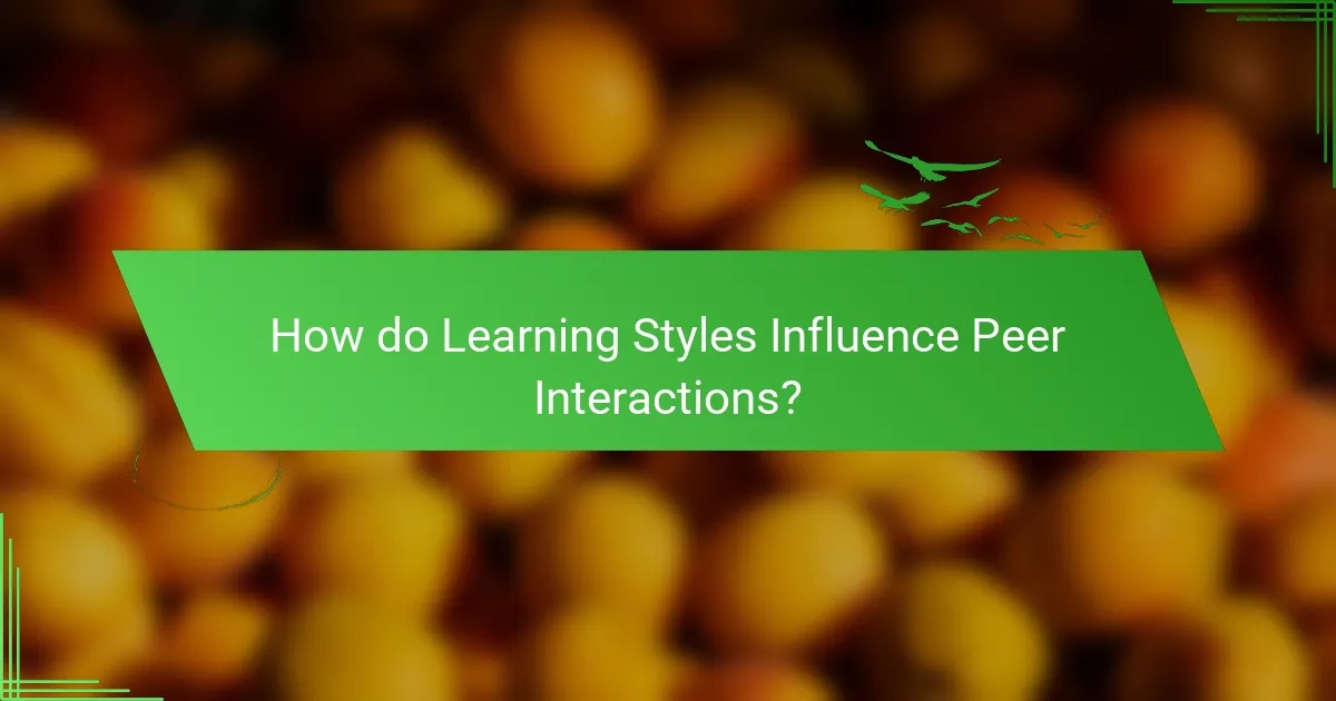 How do Learning Styles Influence Peer Interactions?