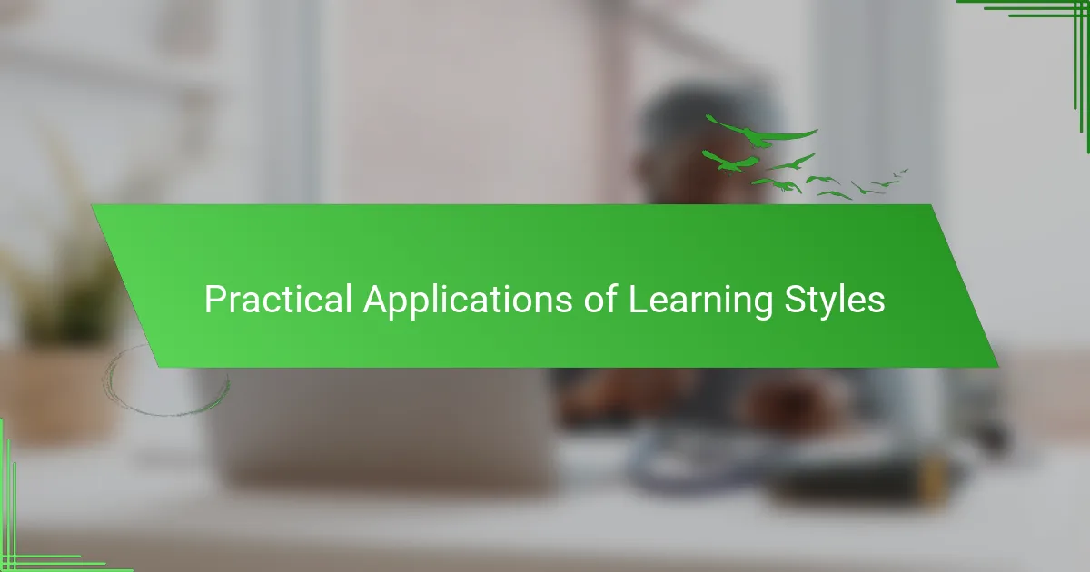 Practical Applications of Learning Styles