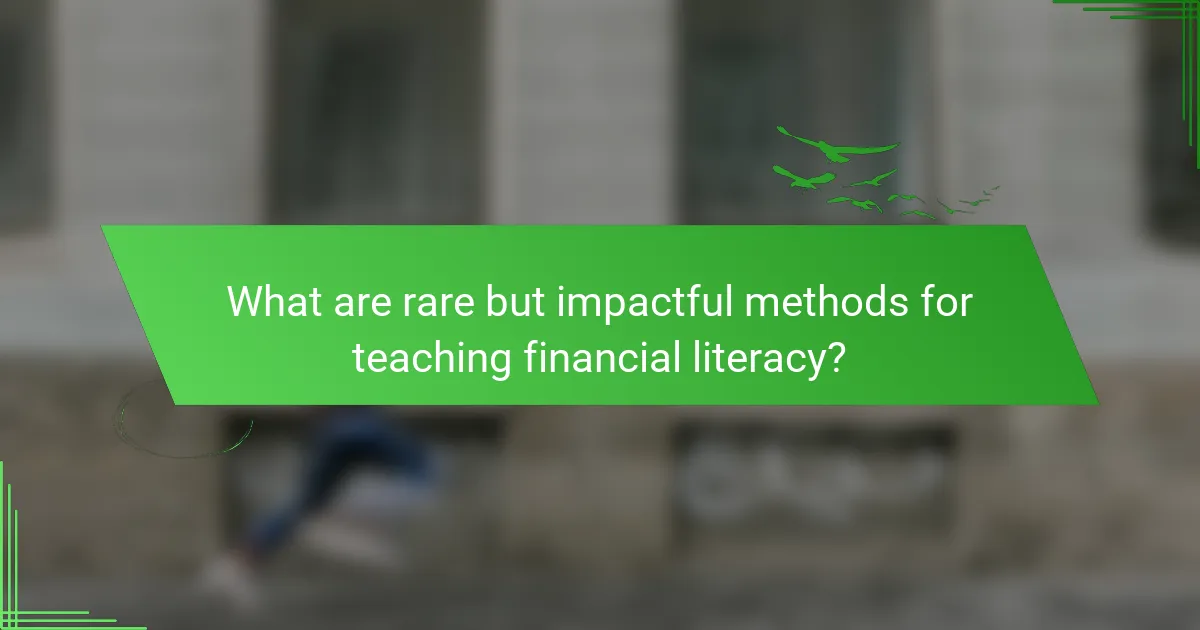 What are rare but impactful methods for teaching financial literacy?