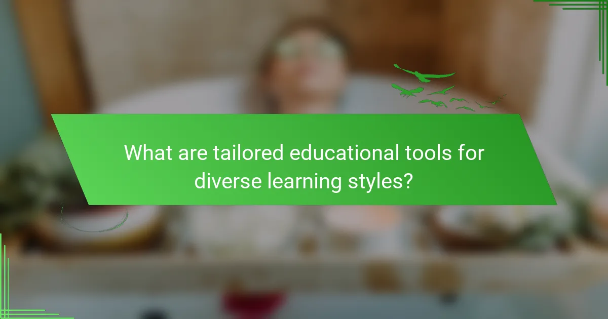 What are tailored educational tools for diverse learning styles?