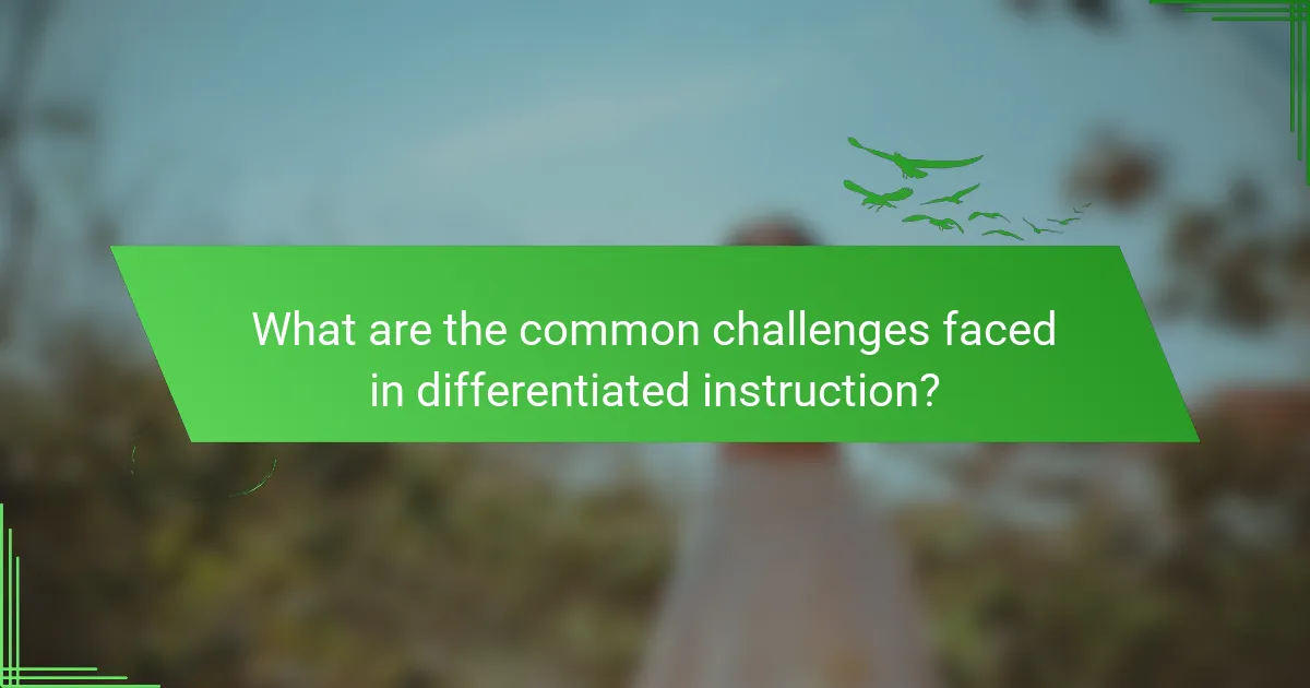 What are the common challenges faced in differentiated instruction?