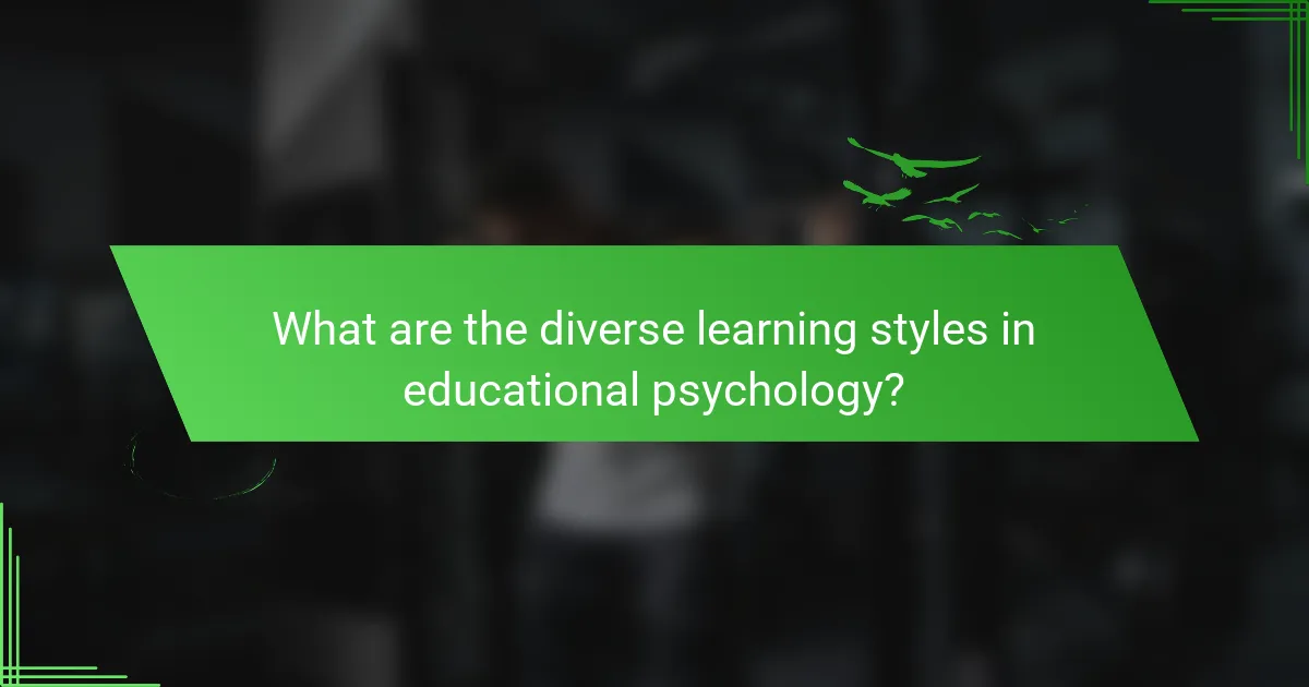 What are the diverse learning styles in educational psychology?