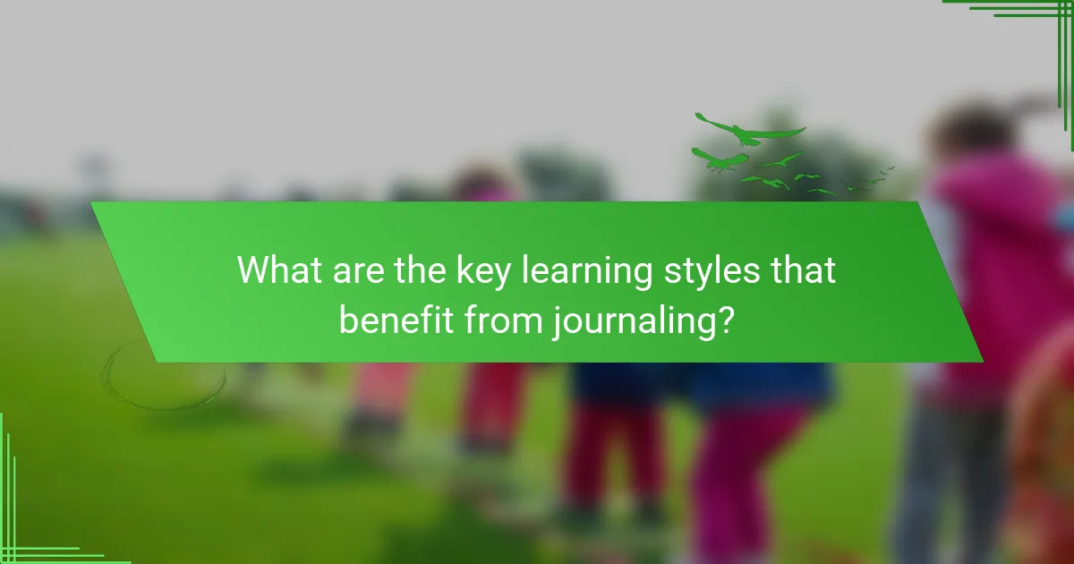 What are the key learning styles that benefit from journaling?