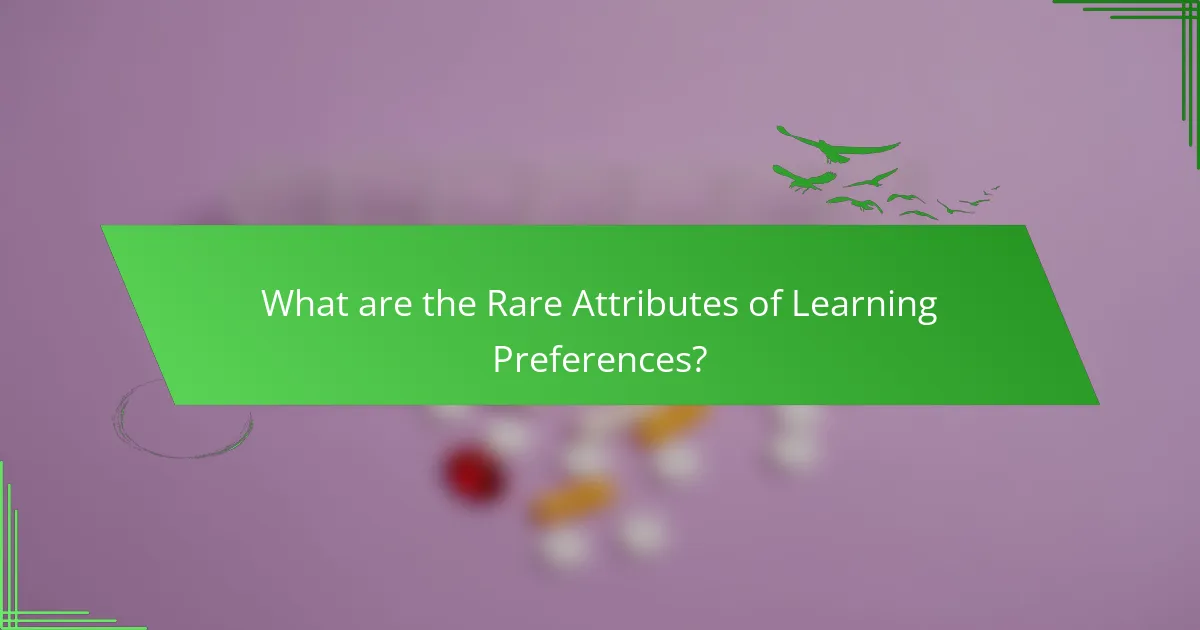 What are the Rare Attributes of Learning Preferences?