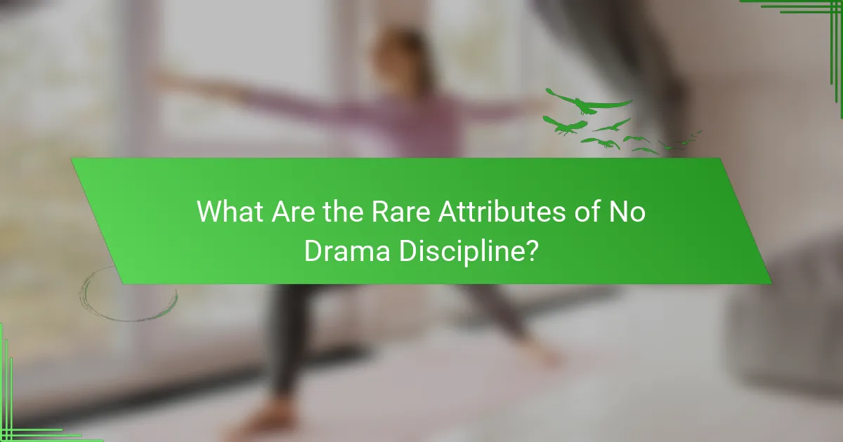 What Are the Rare Attributes of No Drama Discipline?