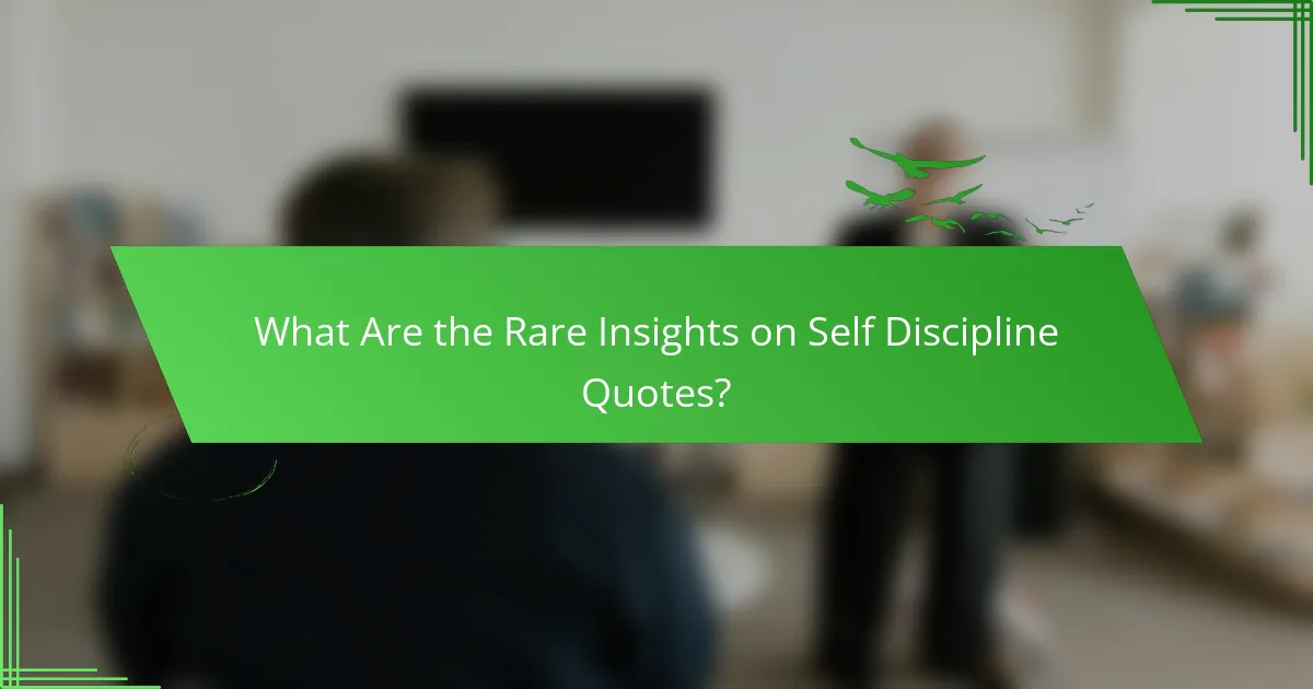 What Are the Rare Insights on Self Discipline Quotes?