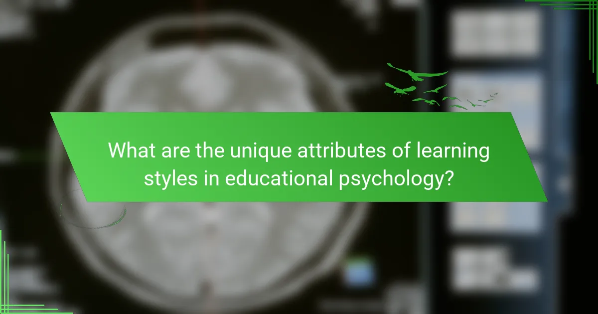 What are the unique attributes of learning styles in educational psychology?