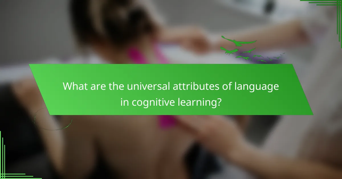 What are the universal attributes of language in cognitive learning?