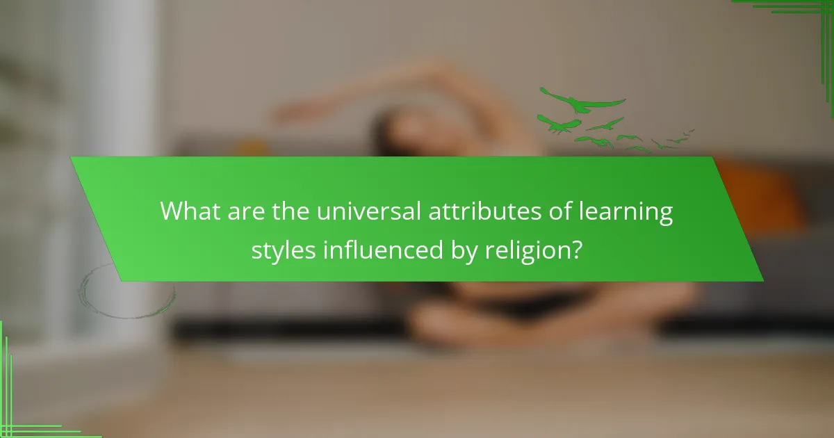 What are the universal attributes of learning styles influenced by religion?