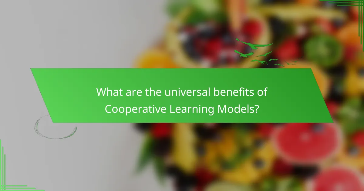 What are the universal benefits of Cooperative Learning Models?
