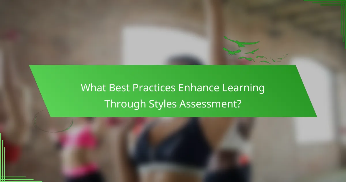 What Best Practices Enhance Learning Through Styles Assessment?