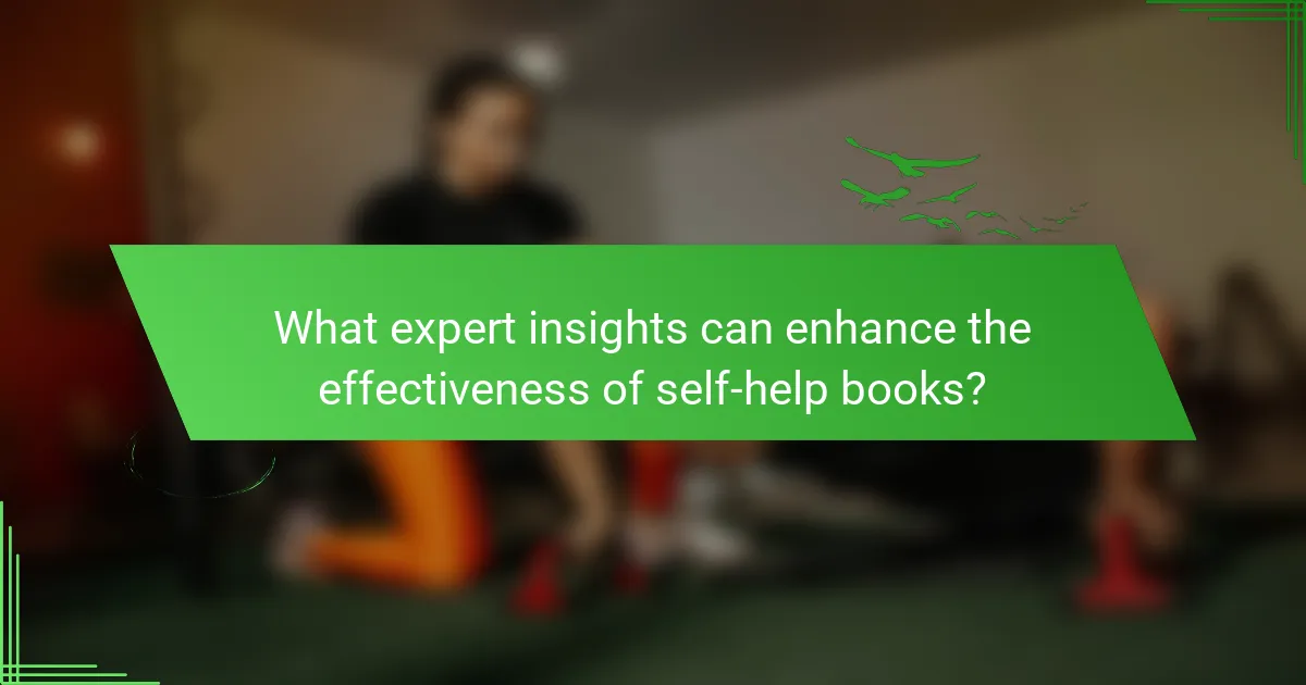 What expert insights can enhance the effectiveness of self-help books?
