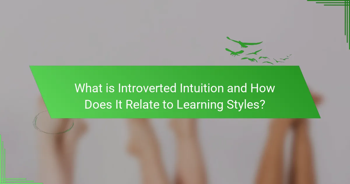 What is Introverted Intuition and How Does It Relate to Learning Styles?