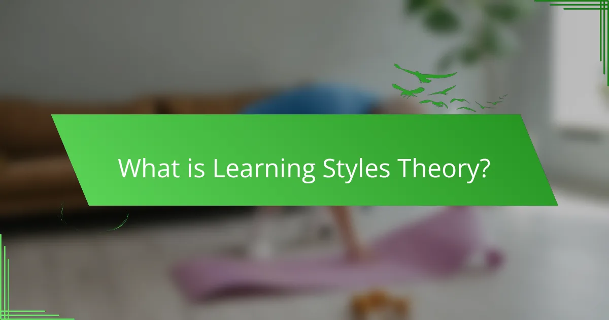 What is Learning Styles Theory?