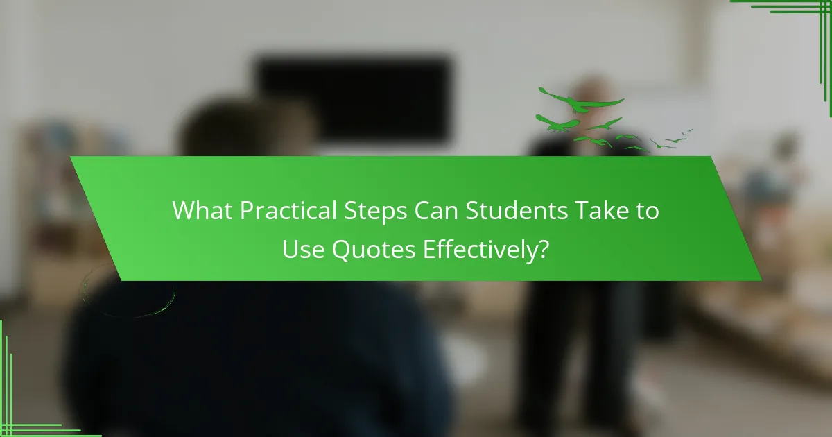What Practical Steps Can Students Take to Use Quotes Effectively?