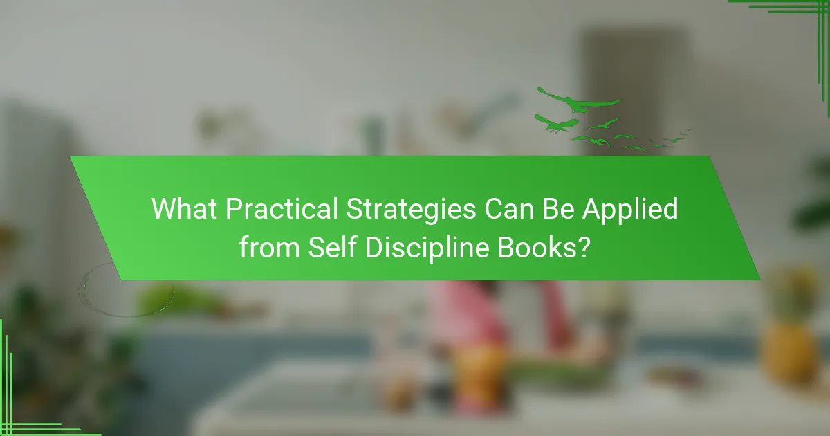 What Practical Strategies Can Be Applied from Self Discipline Books?