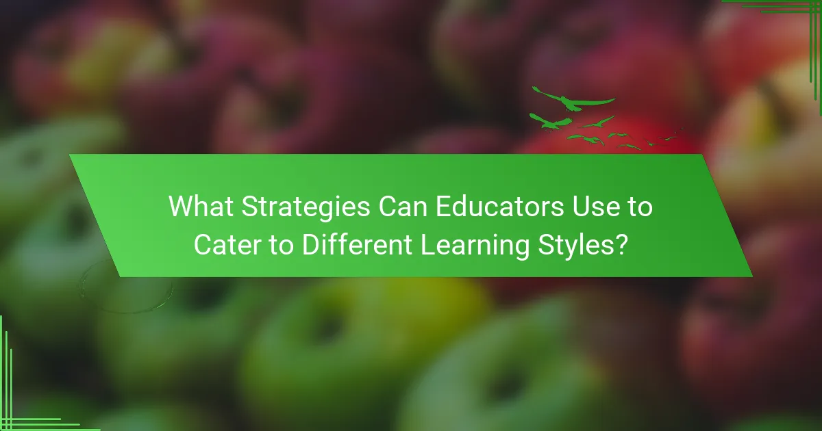 What Strategies Can Educators Use to Cater to Different Learning Styles?