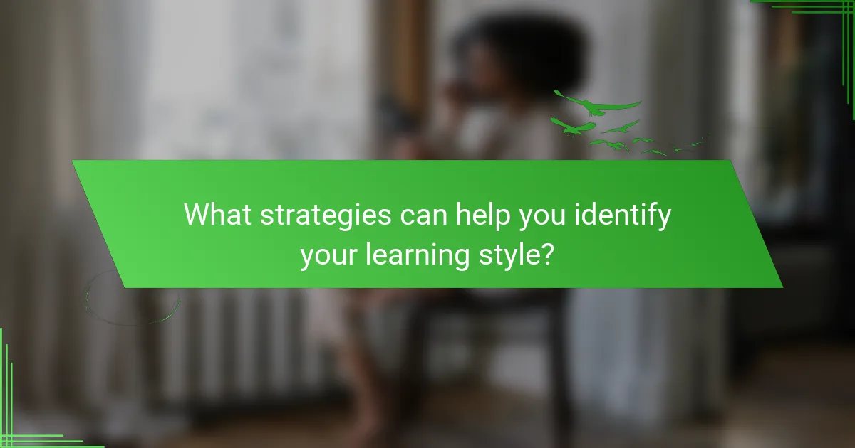 What strategies can help you identify your learning style?