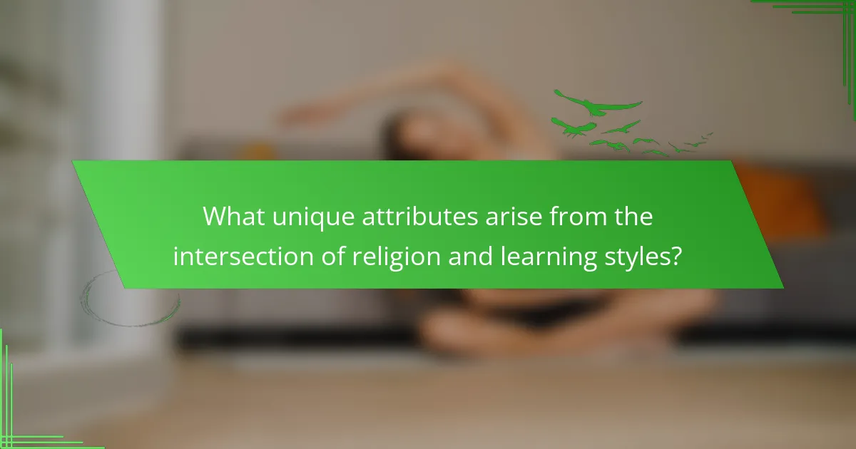 What unique attributes arise from the intersection of religion and learning styles?