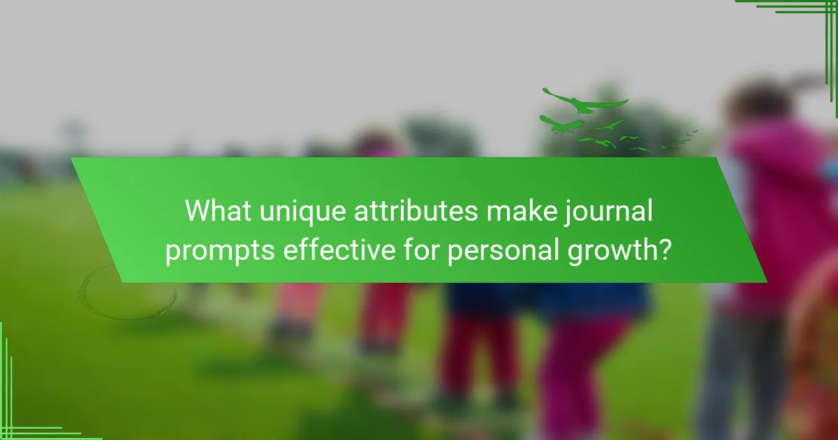 What unique attributes make journal prompts effective for personal growth?