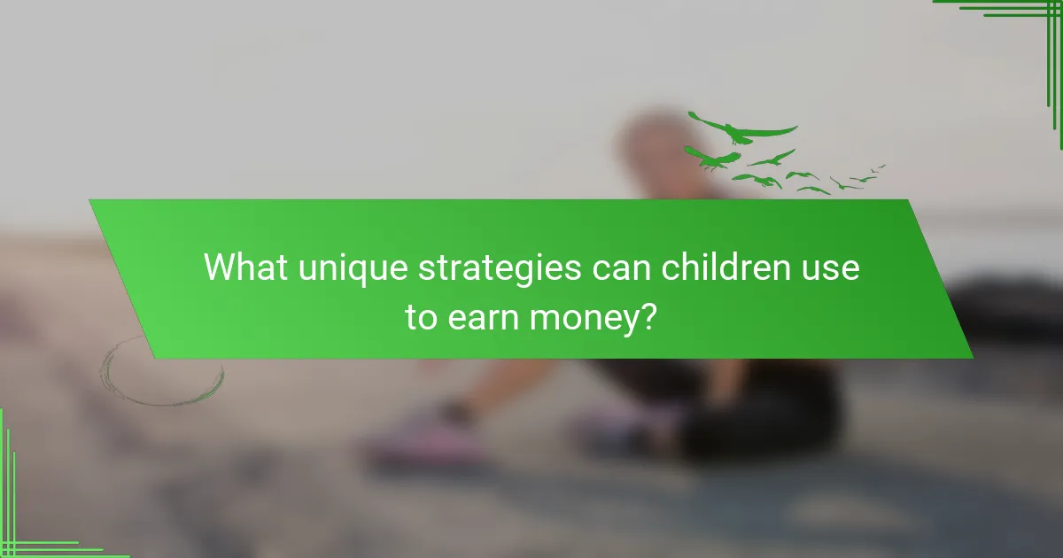 What unique strategies can children use to earn money?
