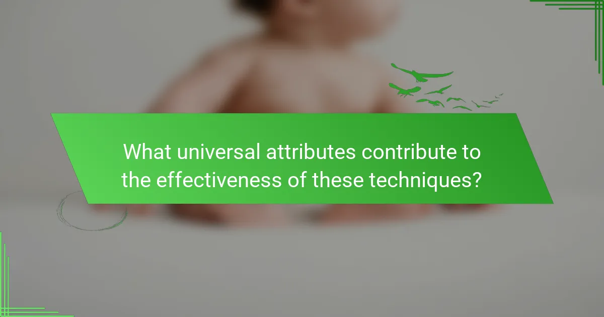What universal attributes contribute to the effectiveness of these techniques?